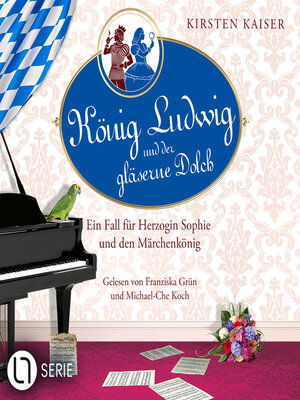 cover image of König Ludwig und der gläserne Dolch--Neuschwanstein-Krimi--Ein Fall für Herzogin Sophie und den Märchenkönig, Teil 2 (Ungekürzt)